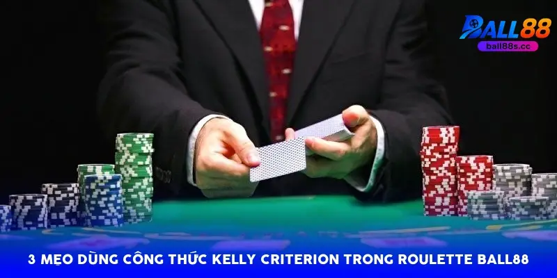 3 Mẹo Dùng Công Thức Kelly Criterion Trong Roulette Ball88 3 Mẹo Dùng Công Thức Kelly Criterion Trong Roulette Ball88