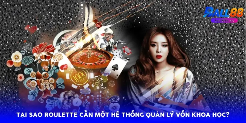 Tại sao Roulette cần một hệ thống quản lý vốn khoa học? Tại sao Roulette cần một hệ thống quản lý vốn khoa học?