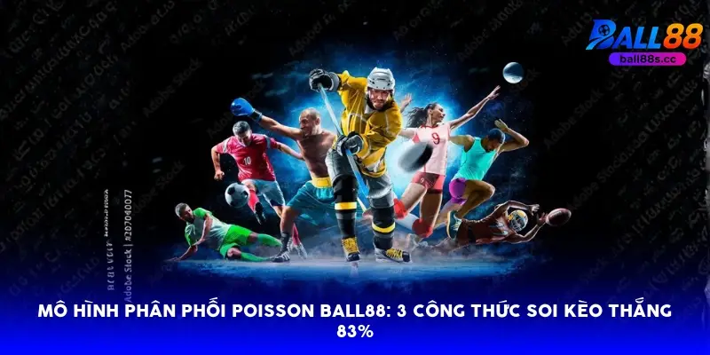 Mô hình phân phối Poisson Ball88: 3 công thức soi kèo thắng 83% Mô hình phân phối Poisson Ball88: 3 công thức soi kèo thắng 83%